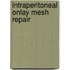 Intraperitoneal Onlay Mesh Repair