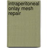 Intraperitoneal Onlay Mesh Repair door Vincent Stirler