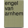 Engel van Arnhem by Kate ter Horst