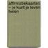 Affirmatiekaarten – Je kunt je leven helen