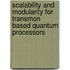 Scalability and modularity for transmon based quantum processors