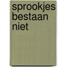 Sprookjes bestaan niet door Jeske Meinema