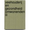 Veehouderij en Gezondheid Omwonenden III by T.J. Hagenaars