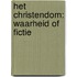 Het christendom: waarheid of fictie