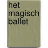 Het magisch ballet door Onbekend