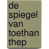 De spiegel van Toethan Thep by Luc Embrechts