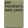 Piet Mondrian's Early Years by Nicholas Weber