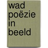 WAD Poëzie in beeld by Unknown