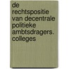 De rechtspositie van decentrale politieke ambtsdragers. Colleges by Gerard J.J.J. Heetman