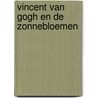Vincent van Gogh en de Zonnebloemen by Louis van Tilborgh