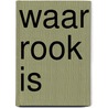 Waar rook is door Jolanda Oudijk