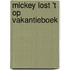 Mickey lost 't op Vakantieboek