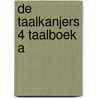 De Taalkanjers 4 Taalboek A door diverse