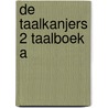 De Taalkanjers 2 Taalboek A by diverse