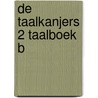 De Taalkanjers 2 Taalboek B by diverse