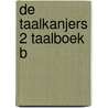 De Taalkanjers 2 Taalboek B door diverse