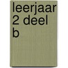 Leerjaar 2 Deel B by diverse