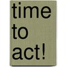 Time to act! by Gijs Jansen