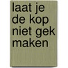 Laat je de kop niet gek maken by Harry Grob