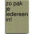 Zo pak je iedereen in!