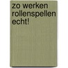 Zo werken rollenspellen echt! by Karin de Galan