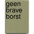 Geen brave borst