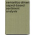 Semantics-Driven Aspect-Based Sentiment Analysis