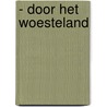 - door het woesteland by Carry Verrijt