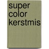 Super color Kerstmis door Onbekend