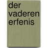Der vaderen erfenis by Th. van der Groe