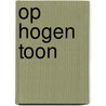 Op hogen toon door M. den Haan