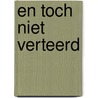 En toch niet verteerd door C. Van Rijswijk
