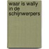 Waar is Wally in de schijnwerpers