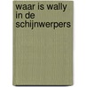 Waar is Wally in de schijnwerpers door Martin Handford