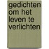 GEDICHTEN OM HET LEVEN TE VERLICHTEN
