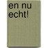 En nu echt!
