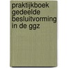 Praktijkboek gedeelde besluitvorming in de GGZ door J.M.G. Maurer