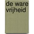 De ware vrijheid