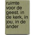 Ruimte voor de Geest. In de kerk, in jou, in de ander