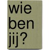 Wie ben jij? door Monique van der Klooster