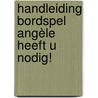 Handleiding bordspel Angèle heeft u nodig! by Amber ten Brink