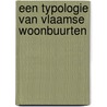 Een typologie van Vlaamse woonbuurten door Stijn Dreesen