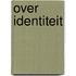 Over Identiteit