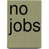 No Jobs by Fons Leroy