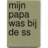 Mijn papa was bij de SS door Wim Claeys