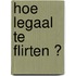 Hoe legaal te flirten ?