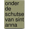 Onder de schutse van Sint Anna by Jan Das