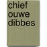 Chief ouwe dibbes