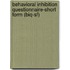 Behavioral Inhibition Questionnaire-short form (BIQ-sf)