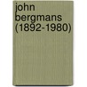John Bergmans (1892-1980) door Marianne van Lidth de Jeude